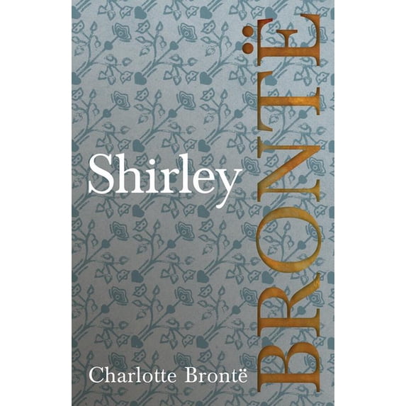 Shirley: Including Introductory Essays by G. K. Chesterton and Virginia Woolf, (Paperback)