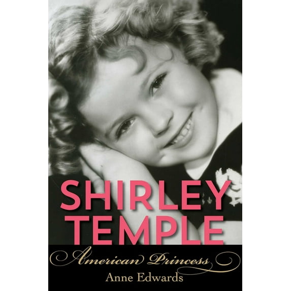 Shirley Temple: American Princess, (Paperback)