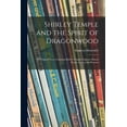 thumbnail image 1 of Shirley Temple and the Spirit of Dragonwood; an Original Story Featuring Shirley Temple, Famous Motion Picture Star, as , (Paperback), 1 of 1