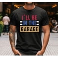 thumbnail image 1 of Shirt Men, I'll be In The Garage Shirt, , Dad shirt, Mechanic Tee, Husband , Garage Shirt, Tees Sweatshirt All Size S-5XL, 1 of 5