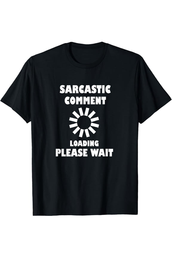 Shirt Sarcasm Humor T-Shirt