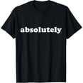 thumbnail image 1 of Shirt That Says Absolutely T-Shirt, 1 of 3