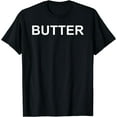 thumbnail image 1 of Shirt That Says Butter Text T-Shirt Costume Gift, 1 of 3
