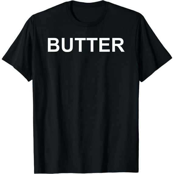 Shirt That Says Butter Text T-Shirt Costume Gift