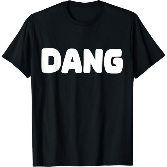 Shirt That Says Dang T-Shirt