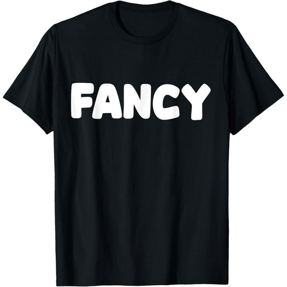 Shirt That Says Fancy T-Shirt
