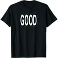 thumbnail image 1 of Shirt That Says Good T-Shirt, 1 of 3