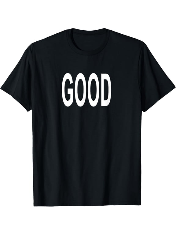 Shirt That Says Good T-Shirt