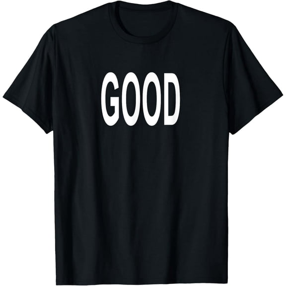 Shirt That Says Good T-Shirt