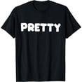 thumbnail image 1 of Shirt That Says Pretty T-Shirt, 1 of 3