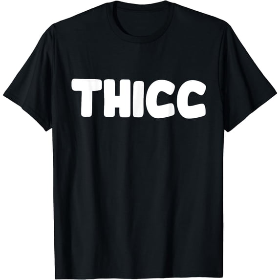 Shirt That Says Thicc T-Shirt