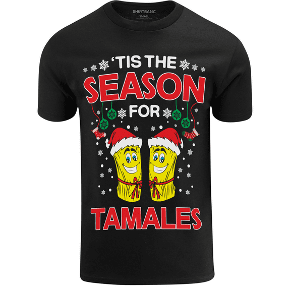 ShirtBANC Festive Tis The Season For Tamales Mens Holiday Parody Design Shirt