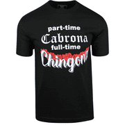 ShirtBANC Mens Part Time Cabrona Full Time Chingona Shirt Embrace Bad B Vibes