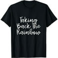 thumbnail image 1 of Shirts That Say Taking Back The Rainbow T-Shirt, 1 of 5