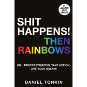Shit Happens, Then Rainbows, Paperback