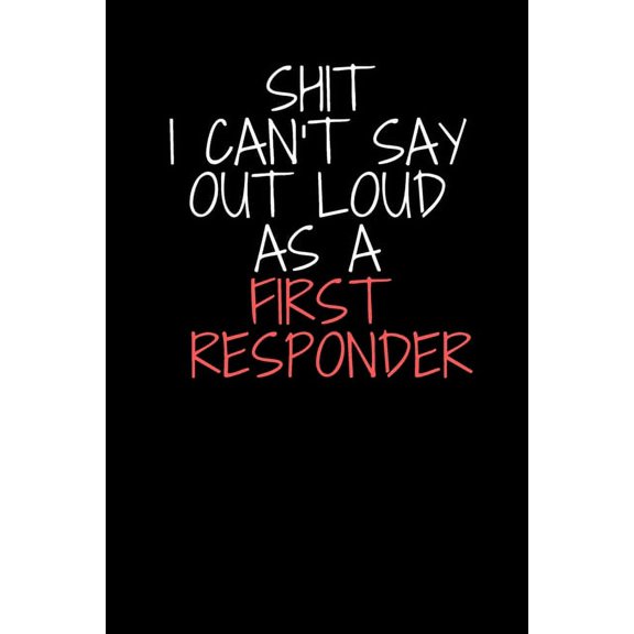 Shit I Can't Say Out Loud As A First Reponder, (Paperback)