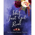 thumbnail image 1 of Pre-Owned Shit Just Got Real The Wedding Planner Checklist: Funny Wedding Planner Book And Organizer For The offbeat Bride - Budget, Timeline, Checklists, ... And More. Paperback, 1 of 1