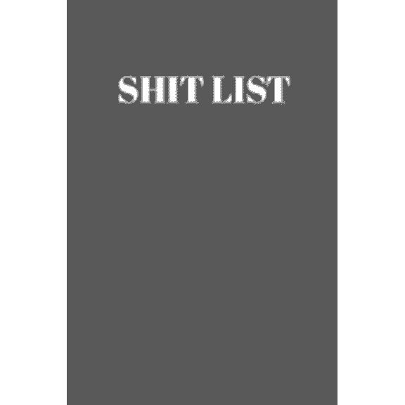 Shit List: Taking Care of Business Log Paperback 1096217953 9781096217954 Green Flash Press