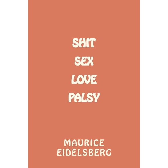 Shit Sex Love Palsy