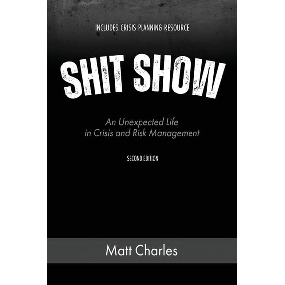 Shit Show: An Unexpected Life in Crisis and Risk Management, (Paperback)
