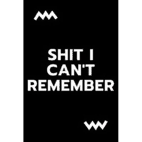 Shit i can't remember