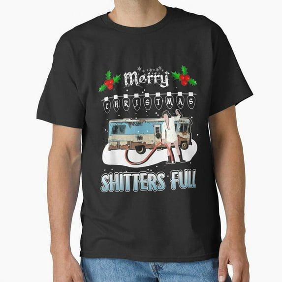 Shitters Full Christmas Sweater Funny Xmas Holiday Movie Humor Unisex T-Shirt, up to size 5XL