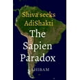 thumbnail image 1 of Shiva Seeks Adi Shakti: The Sapien Paradox, (Paperback), 1 of 1