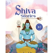 Shiva Stories 10 Illustrated Stories of Lord Shiva for Children I Hindu Mythology Indian Gods and Goddesses Bedtime Sto, Hardcover