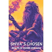 Shivas Chosen Realms Of Aghori and Naga, Paperback