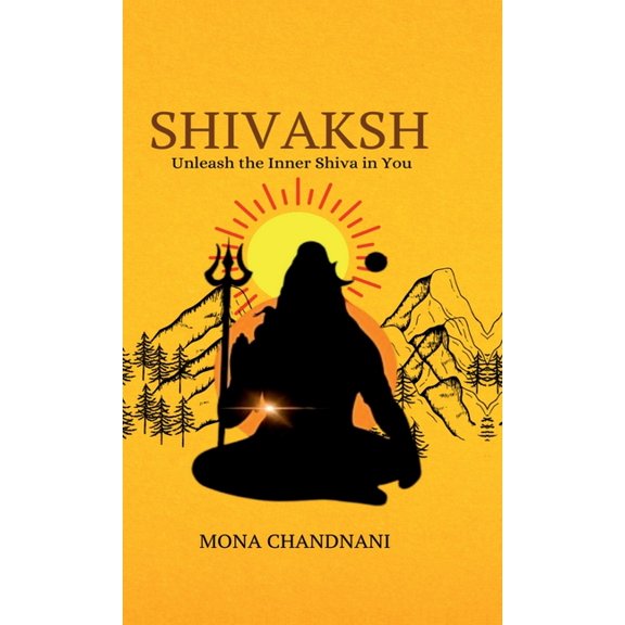 Shivaksh: Unleash the Inner Shiva in You, (Hardcover)