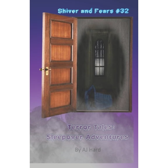 Shiver and Fears Terror Tales: Sleepover Adventures, Book 32, (Paperback)