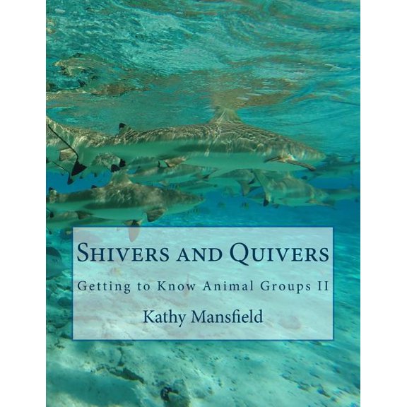 Shivers and Quivers : Getting to Know Animal Groups II (Paperback)