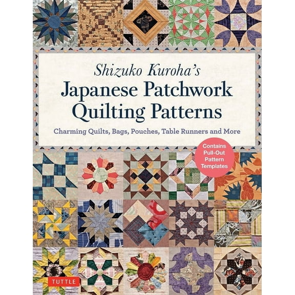 Shizuko Kuroha's Japanese Patchwork Quilting Patterns: Charming Quilts, Bags, Pouches, Table Runners and More, (Paperback)