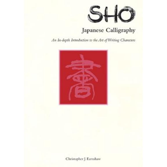 Pre-Owned Sho Japanese Calligraphy: An In-Depth Introduction to the Art of Writing Characters (Paperback) 0804815682 9780804815680