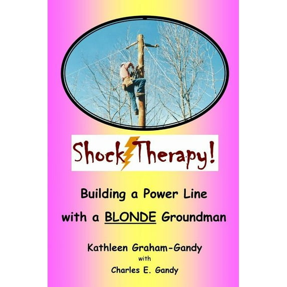 Shock Therapy: Building a Power Line with a BLONDE Groundman (Paperback)