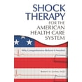 thumbnail image 1 of Shock Therapy for the American Health Care System: Why Comprehensive Reform Is Needed, (Hardcover), 1 of 1