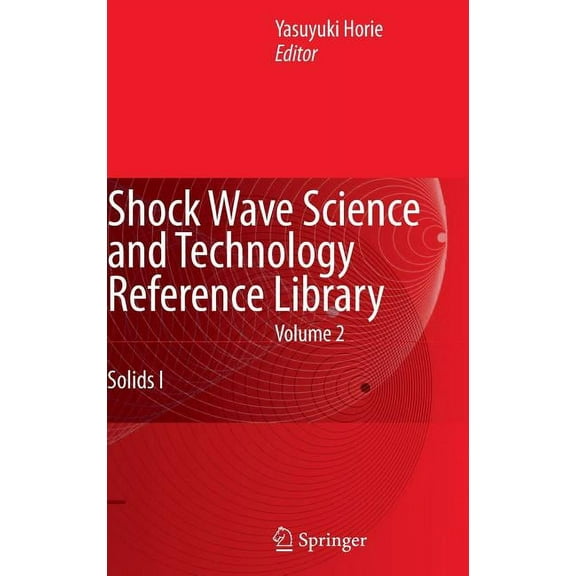 Shock Wave Science and Technology Refere Shock Wave Science and Technology Reference Library Volume 2: Solids I, Book 2, (Hardcover)