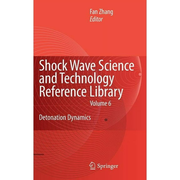 Shock Wave Science and Technology Refere Shock Waves Science and Technology Library, Vol. 6: Detonation Dynamics, Book 6, (Hardcover)