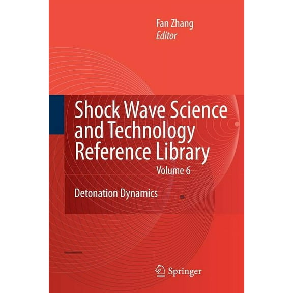 Shock Wave Science and Technology Refere Shock Waves Science and Technology Library, Vol. 6: Detonation Dynamics, Book 6, (Paperback)