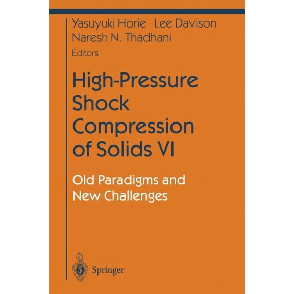 Shock Wave and High Pressure Phenomena High-Pressure Shock Compression of Solids VI: Old Paradigms and New Challenges, (Paperback)