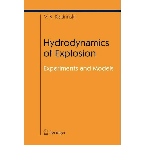 Shock Wave and High Pressure Phenomena Hydrodynamics of Explosion: Experiments and Models, (Paperback)