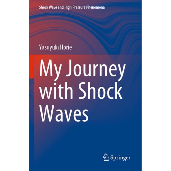 Shock Wave and High Pressure Phenomena My Journey with Shock Waves, (Paperback)