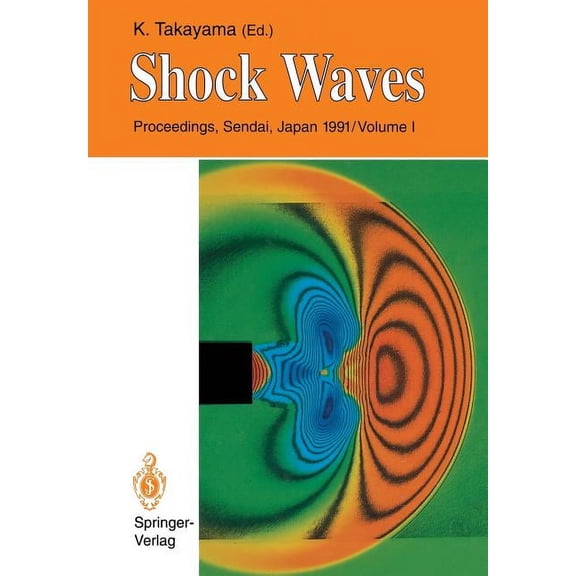 Shock Waves: Proceedings of the 18th International Symposium on Shock Waves, Held at Sendai, Japan 21-26 July 1991, (Paperback)