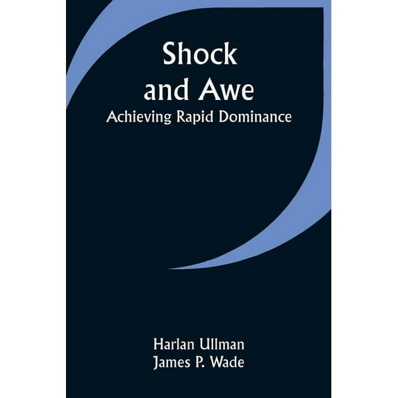 Shock and Awe - Achieving Rapid Dominance, (Paperback)