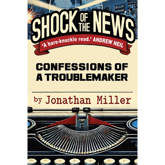 Shock of the News: Confessions of a Murdoch Troublemaker, (Paperback)