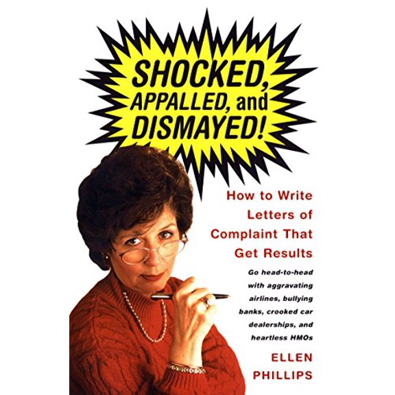 Pre-Owned Shocked, Appalled, and Dismayed!: How to Write Letters of Complaint That Get Results (Paperback) 0375701206 9780375701207