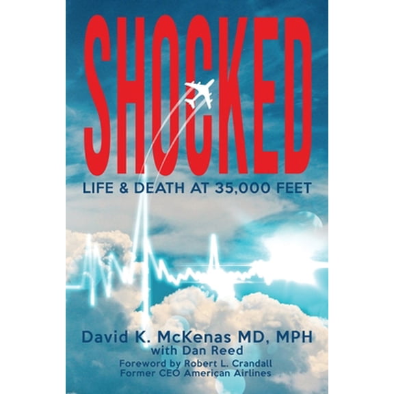 Pre-Owned Shocked: Life and Death at 35,000 Feet (Paperback) 1953910467 9781953910462