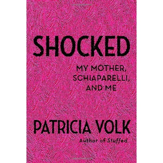 Pre-Owned Shocked: My Mother, Schiaparelli, and Me (Hardcover) 0307962105 9780307962102
