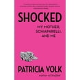 thumbnail image 1 of Shocked: My Mother, Schiaparelli, and Me, (Paperback), 1 of 1