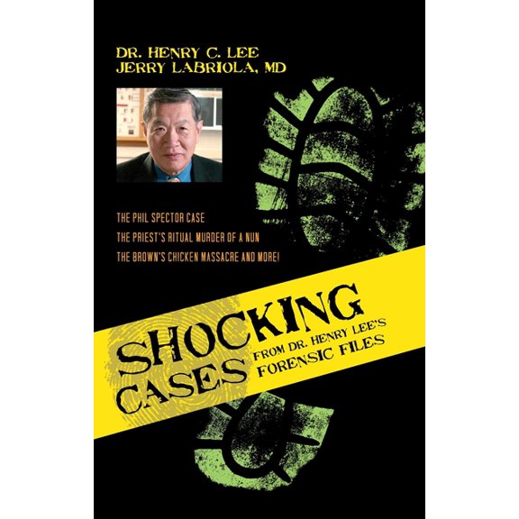 Shocking Cases from Dr. Henry Lee's Forensic Files: The Phil Spector Case / the Priest's Ritual Murder of a Nun / the Br, (Hardcover)